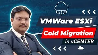 COLD Migration in VMWare ESXi and vCenter | Must Watch