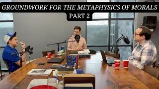 I Kant Stop: ”Groundwork for the Metaphysics of Morals” pt. DEUX