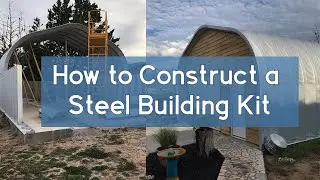How to Assemble a Quonset Hut Steel Building Kit | Photo Lapse