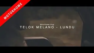 MOTORHOME VLOG (2nd TRIP TELOK MELANO)