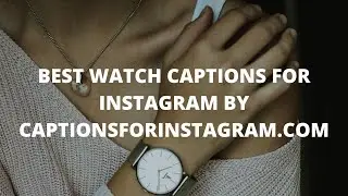 BEST WATCH CAPTIONS for Instagram /  Instagram captions for watch / watch captions