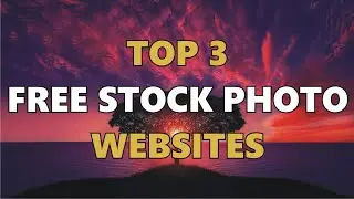 Top 3 Websites to get FREE Stock Photos | Copyright free Images