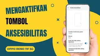 Cara Mengaktifkan Tombol Aksesibilitas di Hp Oppo Reno 11F 5G