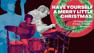 Have Yourself a Merry Little Christmas (Feat. Esteban Castro)