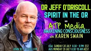 Spirit in the OR Dr JEFF O’DRISCOLL ATP Media with KAren Swain