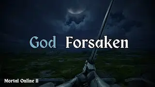 God Forsaken - PvP | Mortal Online 2