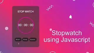 Create A Stopwatch Using Javascript | Step By Step Javascript Project