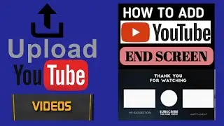How To Properly Upload Videos To YouTube 2021 || How To Add End Screen To YouTube Videos