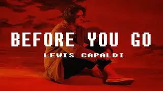 Lewis Capaldi - Before You Go (Lyrics Video)