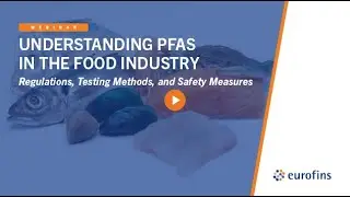 Understanding PFAS in the Food Industry  Regulations, Testing Methods, and Safety Measures