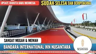 MEGAHNYA BANDARA INTERNASIONAL IKN NUSANTARA