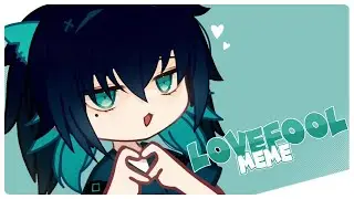 Lovefool Meme || GachaClub