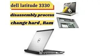 How to disassemble dell Latitude 3330, Keyboard ,hard ram change