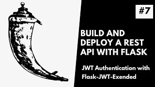 JWT Authentication with Flask-JWT-Extended | Build And Deploy a REST API with Flask #7