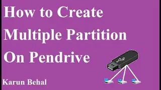 Create Multiple Partition on Pendrive without any Software[Hindi] By Karun Behal
