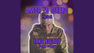 Amor Yo Quiero, Pt. 2