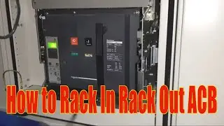 ACB Rack In Rack Out  | How to Charge Air Circuit Breaker | How to On/Off ACB | ACB Circuit Breaker