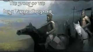 The Story of the Irish Viking Crusader
