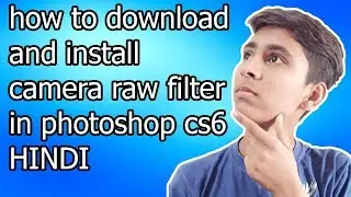 how to download and install camera raw filter in photoshop cs6  [ HINDI ] | By Aayush Technical