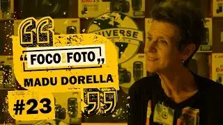 FOCO em FOTO - #23 - MADU DORELLA
