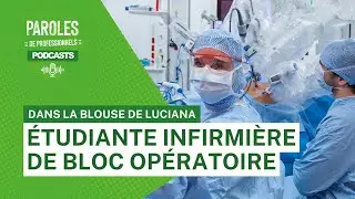 Paroles de professionnels - Luciana, étudiante infirmière de bloc opératoire (IBO)