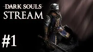 Valmistaudutaan kuolemaa // Osa 1 - Dark Souls (Stream)