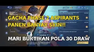 GACHA ASPIRANTS PHASE 2 PANEN BANYAK SKINN!! MARI BUKTIKAN POLA 30X DRAW MOBILE LEGENDS