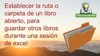 💡 Establecer ruta de un libro abierto, para guardar otros libros durante una sesión de excel.