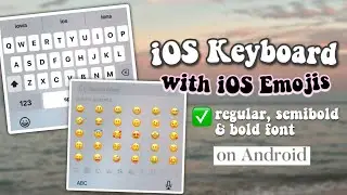 iOS 17 Keyboard with iOS emojis (different font styles) on Android