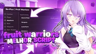 [MELHOR] Fruit Warriors Script - AUTO FARM + COLLET ALL FRUITS !! (Mobile & PC) 2023