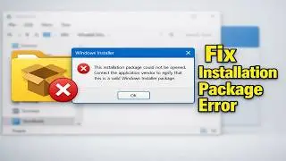 How To Fix This Installation Package Could Not Be Opened In Windows 11, 10, 8 And 7