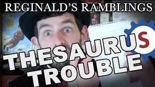 Reginald's Ramblings: Thesaurus Trouble