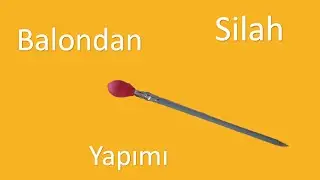 Kendin Yap Kolay Silah Yapımı Balondan Silah Nasıl Yapılır?