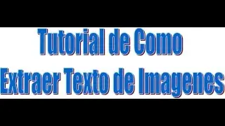Tutorial de Como Extraer Texto de Imagenes