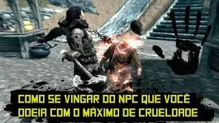Skyrim - Como se vingar dos seus inimigos da maneira mais criativa possível