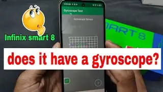 Does the Infinix Smart 8 cellphone have a gyroscope? watch this video..!!