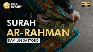 Surah Ar Rahman - Kamilin Sastoro, Suara Merdu Mirip Imam Masjidil Haram