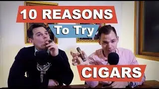 10 Reasons to Try Cigars