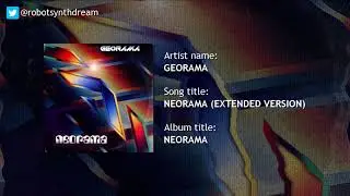 GEORAMA 🔻 NEORAMA (EXTENDED VERSION) [FUTURESYNTH/RETROWAVE]