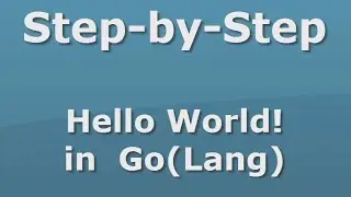 Step-by-Step Hello World! in Golang