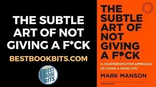The Subtle Art of Not Giving a Fuck | Mark Manson | Book Summary