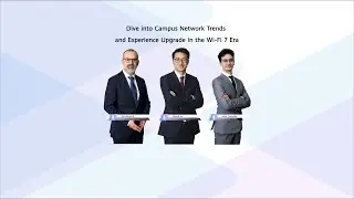 Dive into Campus Network Trends and Experience Upgrade in the Wi-Fi 7 Era