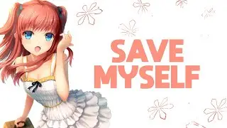 Nightcore - Save Myself (Lyrics)