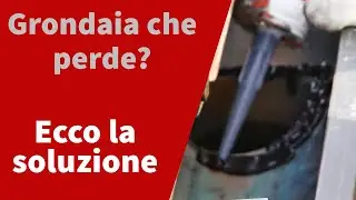 Come sistemare una grondaia che perde