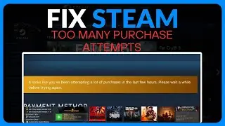 How To Fix Steam Too Many Purchase Attempts Cooldown - Full Guide (2025)