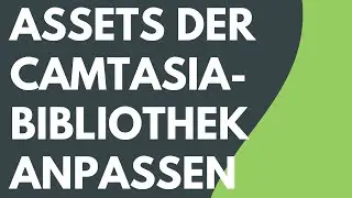 Camtasia: Bibliotheks-Assets anpassen, Hintergründe ändern und mehr