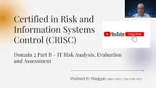 CRISC 2.2 IT Risk Analysis & Evaluation