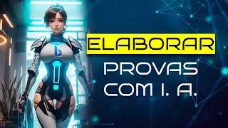 COMO elaborar uma prova com a Inteligência Artificial