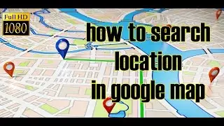 how to search location in google map