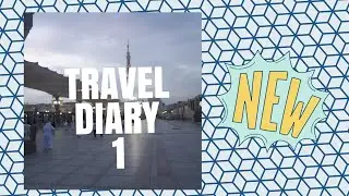 TRIP TO MADINAH | TRAVEL DIARY : 1